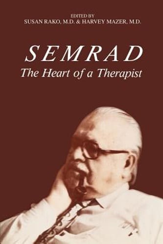 Semrad: The Heart of a Therapist by M.D. Rako, Susan: Used