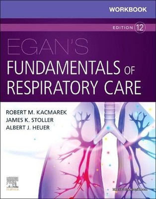 WORKBOOK FOR EGAN'S FUNDAMENTALS OF RESPIRATORY CARE By Kacmarek Phd Rrt Robert