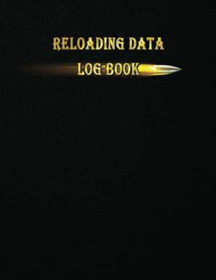 Reloading Data Log Book: Make Them Perfect, Detailed Hand Reloading Data Log She