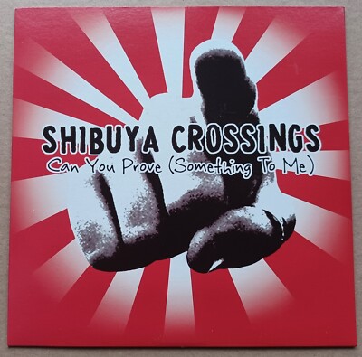 (18) Shibuya Crossings - Can You Prove (Something To Me) 7''