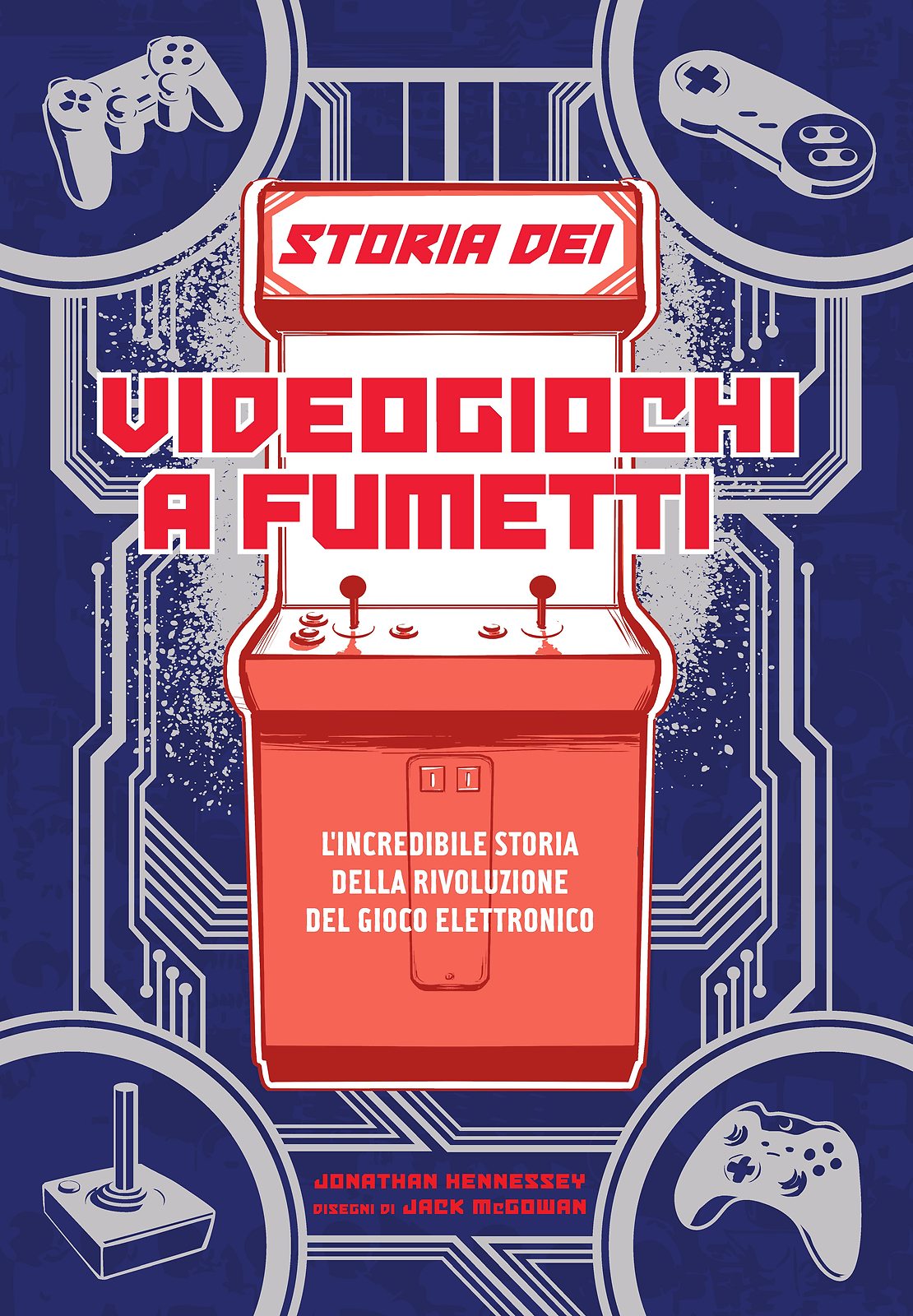 Libri Jonathan Hennessey / Jack McGowan - Storia Dei Videogiochi A Fumetti. L'in