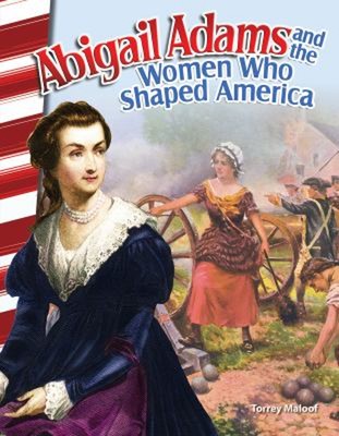 Abigail Adams and the Women Who Shaped America Paperback Torrey M