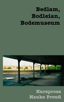 Hauke Preuß | Bedlam, Bodleian, Bodemuseum | Taschenbuch | Deutsch (2008)