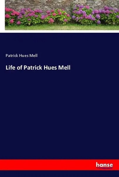 Patrick Hues Mell | Life Of Patrick Hues Mell | Taschenbuch | Englisch (2019)-image