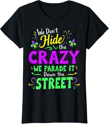 We Dont Hide The Crazy We Parade Down The Street Mardi Ladies' Crewneck T-Shirt