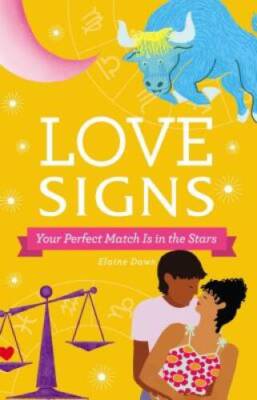 Love Signs: Your Perfect Match Is in the Stars - Hardcover - GOOD