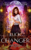 Sarah Biglow ~ Luck Changer 9781955988278