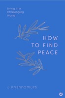 How To Find Peace | Living In A Challenging World | Jiddu Krishnamurti | Buch