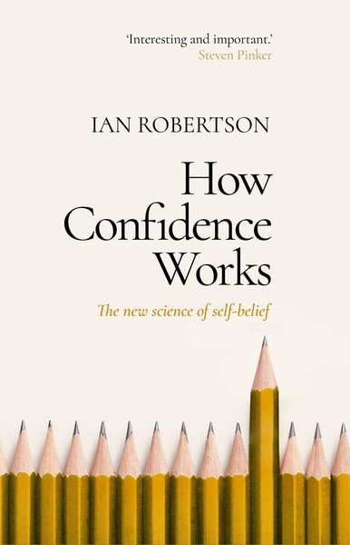 How Confidence Works ~ Ian Robertson ~ 9781787633728-image