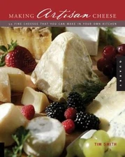 Making Artisan Cheese: Fifty Fine Cheeses That You Can Make in Your Own K - GOOD