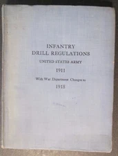 INFANTRY DRILL REGULATIONS 1911 WITH WAR DEPT. CHANGES TO MAY 6th 1918 Nice Copy