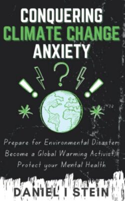 Conquering Climate Change Anxiety: Prepare for Environmental Disaster