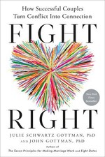 Fight Right: How Successful Couples Turn Conf...