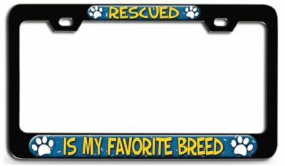 RESCUED IS MY FAVORITE BREED Pet Bl Steel License Plate Frame