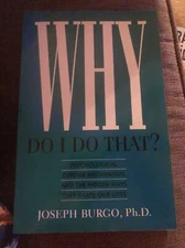 Why Do I Do That? : Psychological Defense Mechanisms and the Hidden Ways They...