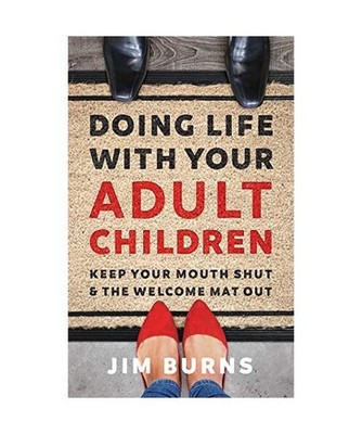 Doing Life With Your Adult Children: Keep Your Mouth Shut and the Welcome Mat Ou