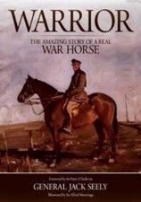General Jack Seely : Warrior: The Amazing Story of a Real War Quality guaranteed