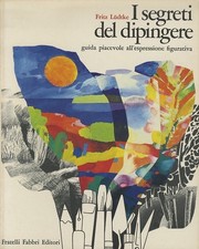 I segreti del dipingere: [guida piacevole all'espressione figurativa]. Trad