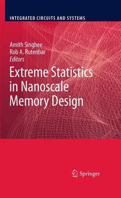 Extreme Statistics in Nanoscale Memory Design (Integrated Circuits and Syste...