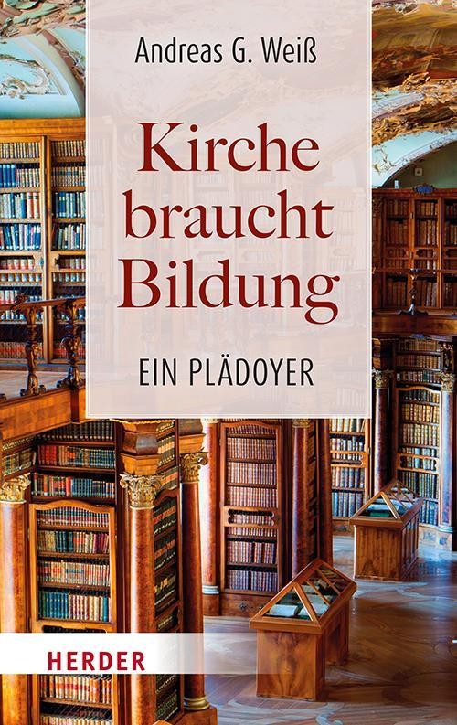 Kirche braucht Bildung Andreas G. Weiß