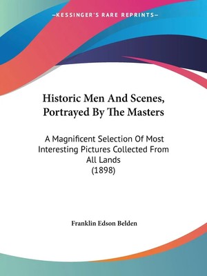 Franklin Edson Belden | Historic Men And Scenes, Portrayed By The Masters | Buch