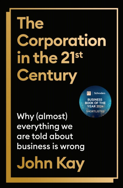 The Corporation in the Twenty-First Century by John Kay (Hardback Book)