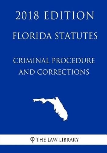 The Law Library Florida Statutes - Criminal Procedure and Correction (Paperback)