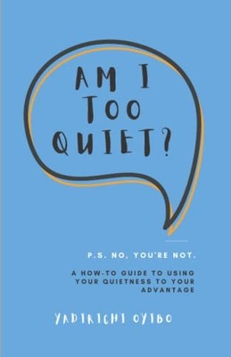 Am I Too Quiet?: P.S. No, You're No..., Oyibo, Yadirich
