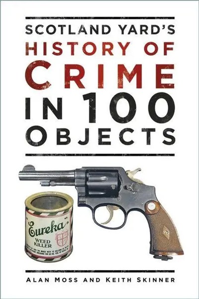 Alan Moss (U. A.) | Scotland Yard's History Of Crime In 100 Objects | Buch-image