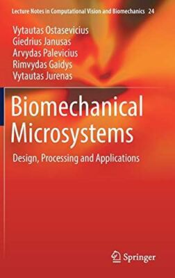 Biomechanical Microsystems: Design, Processing and Applications