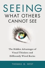 Seeing What Others Cannot See: The Hidden Advantages of Visual Thinkers and...