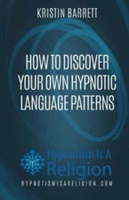 How To Discover Your Own Hypnotic Language Patterns