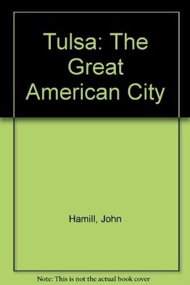 Tulsa: The Great American City