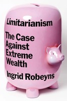 Limitarianism | Ingrid Robeyns | The Case Against Extreme Wealth | Buch | 2024
