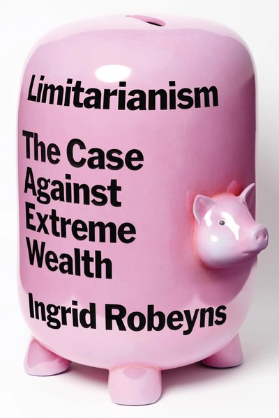 Limitarianism | Ingrid Robeyns | The Case Against Extreme Wealth | Buch | 2024-image