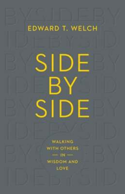 Side by Side: Walking with Others in Wisdom and Love by Edward T Welch: Used
