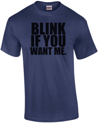 Blink If You Want Me Shirt