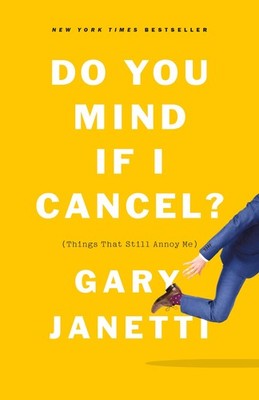 Do You Mind If I Cancel?: (Things That Still Annoy Me) - hardcover Janetti, ...