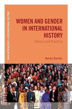 Women and Gender in International History: Theory and Practice (New Approaches