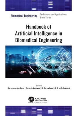 Handbook of Artificial Intelligence in Biomedical Engineering by Saravanan Kris