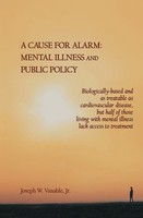 A Cause For Alarm Mental Illness And Public Policy Joseph W. Vanable Taschenbuch