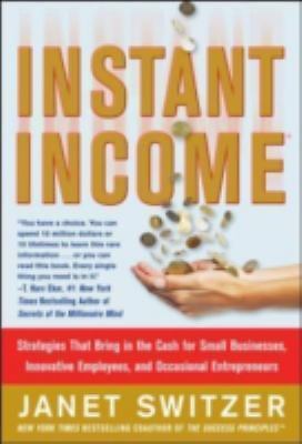 Instant Income: Strategies That Bring in the Cash by Janet Switzer