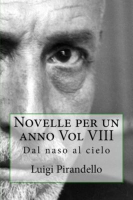 Novelle Per Un Anno Vol Viii: Dal Naso Al Cielo