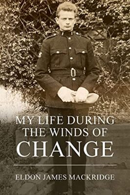 My Life During the Winds of Change Eldon James Mackridge New Book