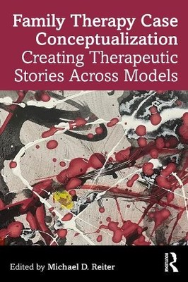 Family Therapy Case Conceptualization by Michael D. Reiter - 9781041131847