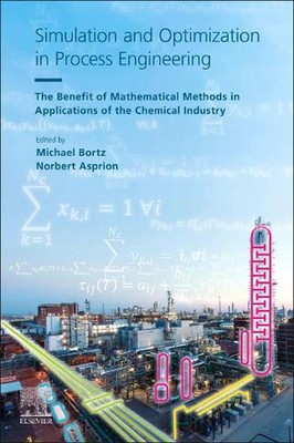 Simulation and Optimization in Process Engineering: The Benefit of Mathematical 