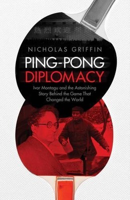 Ping-Pong Diplomacy: Ivor Montagu a..., Griffin, Nichol