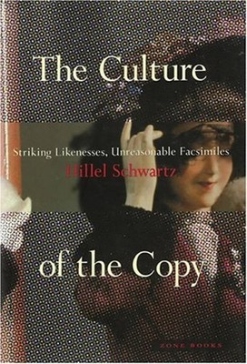 The Culture of the Copy : Striking Likenesses, Unreasonable Facsi