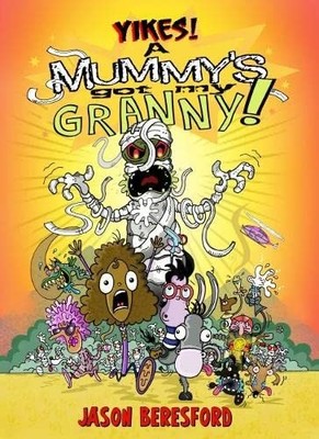 Jason Beresford - Yikes! A Mummy's Got My Granny - Paperback - H31z