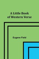 Eugene Field | A Little Book Of Western Verse | Taschenbuch | Englisch (2023)